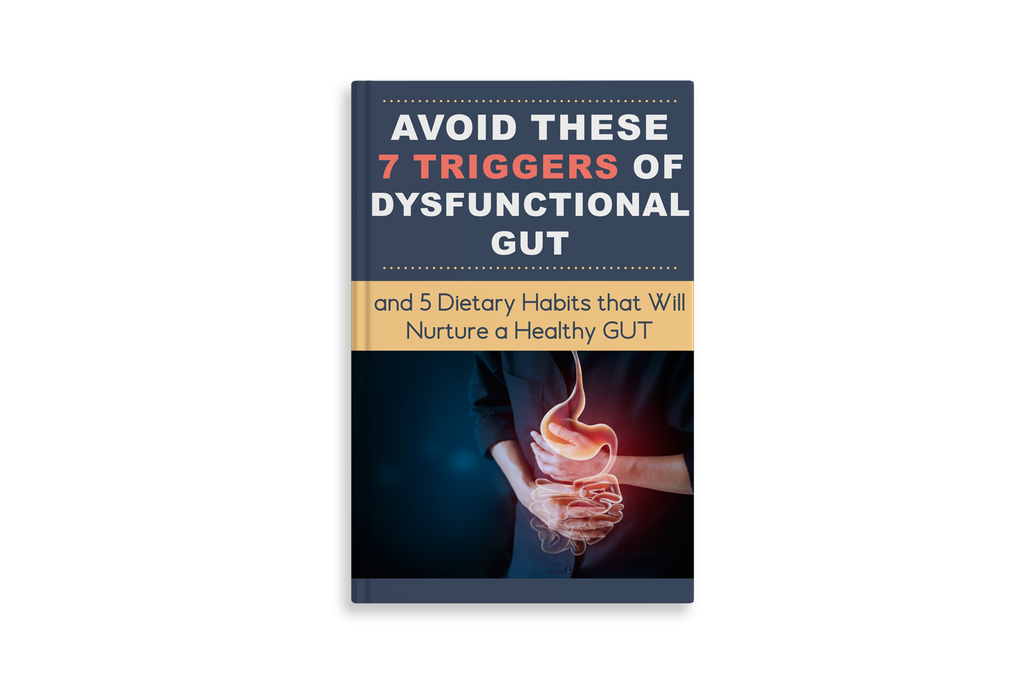 Avoid These 7 Triggers of Dysfunctional Gut