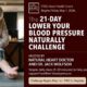 The 21-Day Lower Your Blood Pressure Naturally Challenge