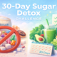 30-Day Sugar Detox Challenge