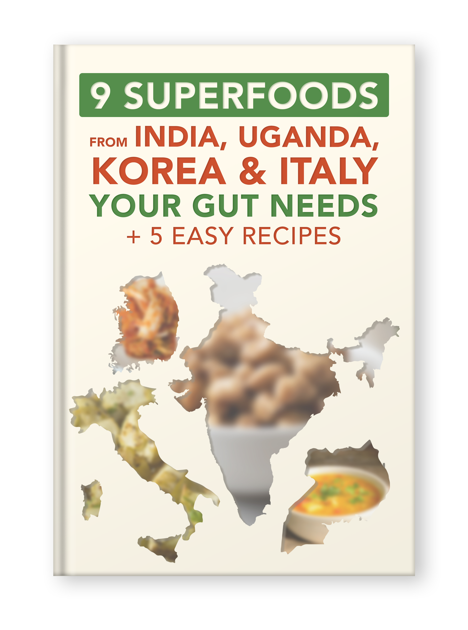 9 superfoods From India, Uganda, Korea and Italy your Gut Needs eBook 9 superfoods From India, Uganda, Korea and Italy your Gut Needs eBook