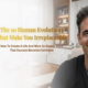 The 10 Human Evolutions That Make You Irreplaceable