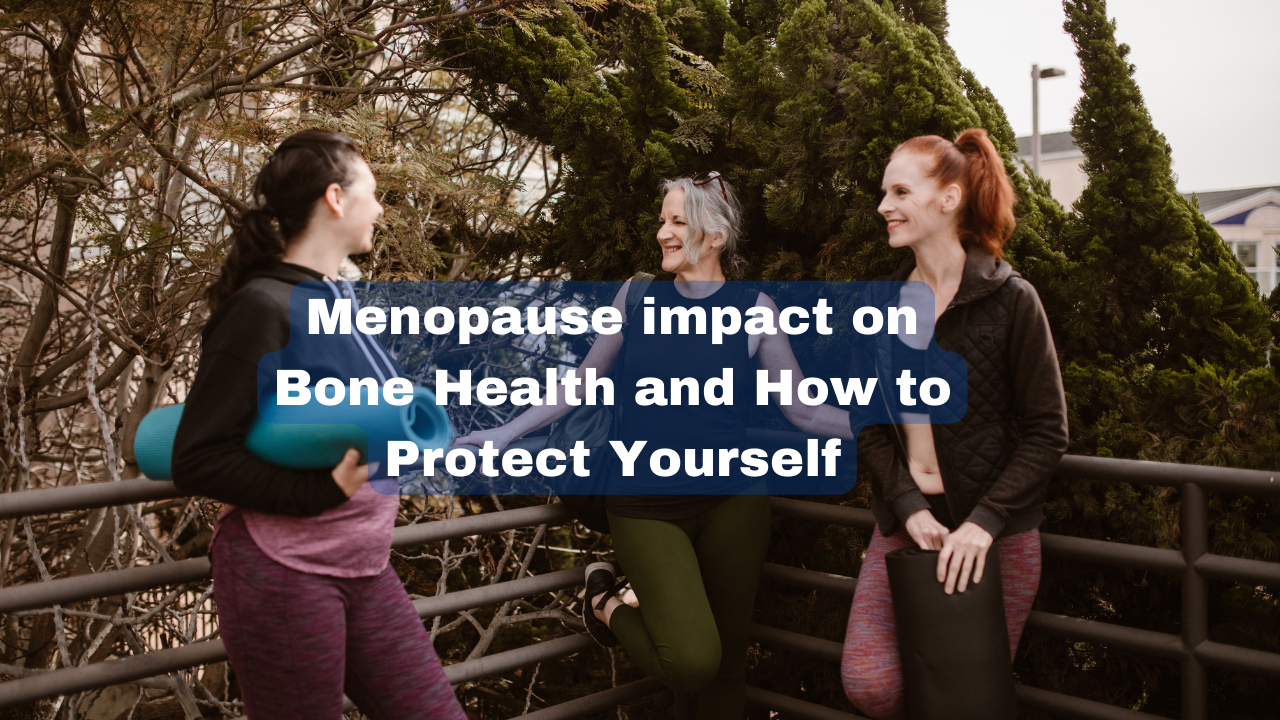 The Impact of Menopause on Bone Health and How to Protect Yourself The Impact of Menopause on Bone Health and How to Protect Yourself