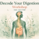 Decode Your Digestion Workshop